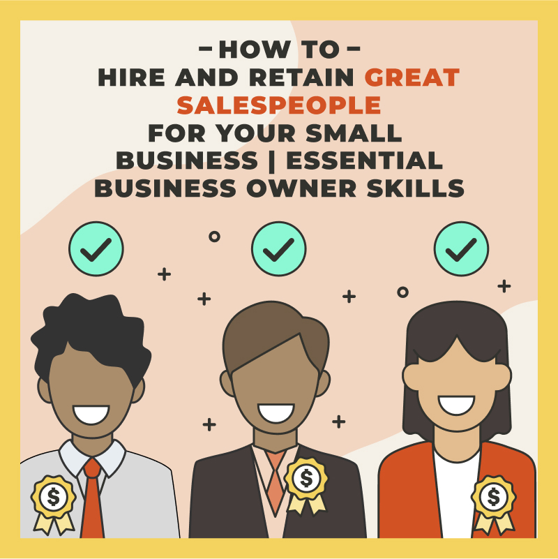How to Hire and Retain Great Salespeople for Your Small Business or
